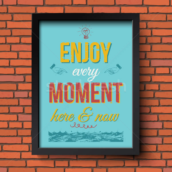 Enjoy every moment here and now. Stylized retro poster in a fram Stock photo © alevtina