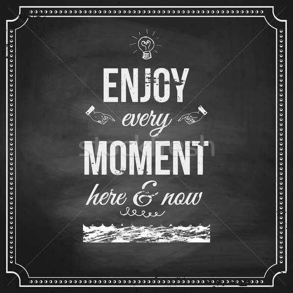Enjoy every moment here and now. Motivating poster stylized with Stock photo © alevtina