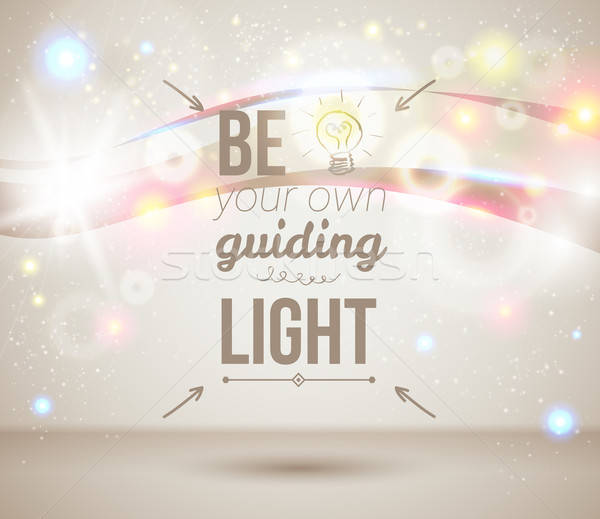 Be your own guiding light. Motivating light poster. Stock photo © alevtina