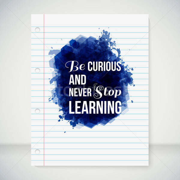 Be curious and never stop learning. Motivating poster. Stock photo © alevtina