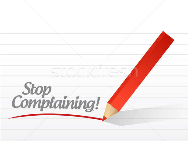 stop complaining written on a white paper. illustration design n Stock photo © alexmillos