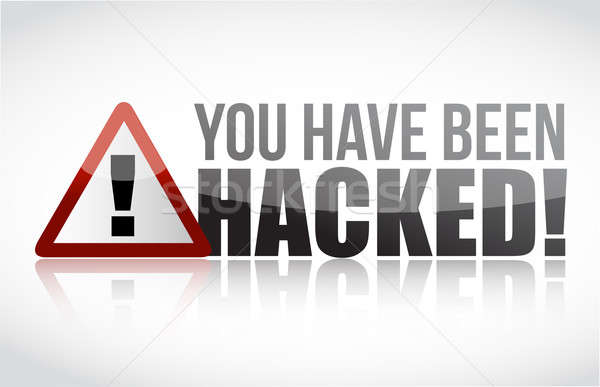 You Have Been Hacked Sign illustration design over white Stock photo © alexmillos