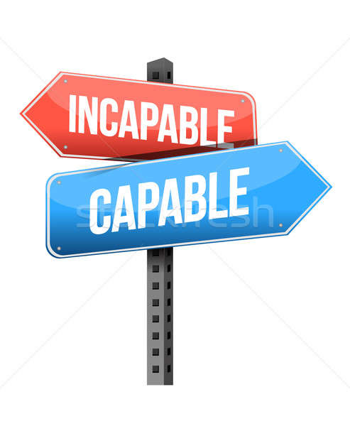incapable versus capable road sign illustration design over a wh Stock photo © alexmillos