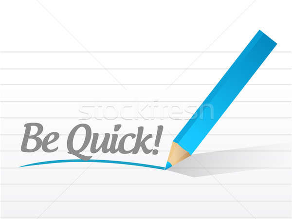 Be quick written on a white piece of paper Stock photo © alexmillos