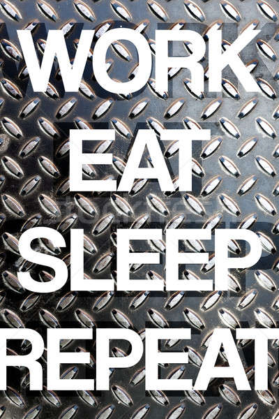Work Eat Sleep Repeat Stock photo © arenacreative