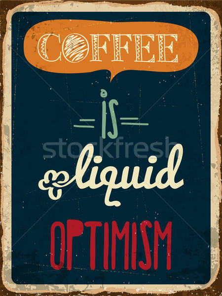 Retro Metall Zeichen Kaffee Flüssigkeit Optimismus Stock foto © balasoiu