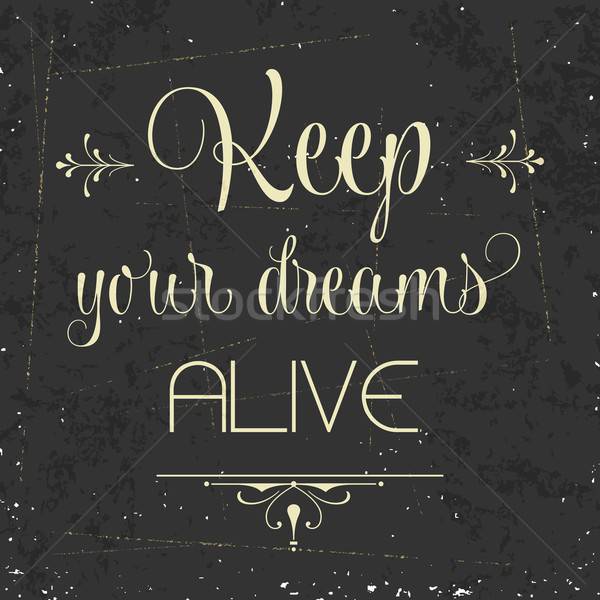 'Keep your dreams alive', Quote Typographic Background Stock photo © balasoiu