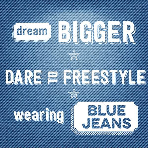 'Dream bigger, dare to freestyle, wearing blue jeans', Quote Typ Stock photo © balasoiu