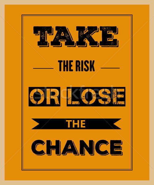 Retro motivational quote. ' Take the risk or lose the chance' Stock photo © balasoiu