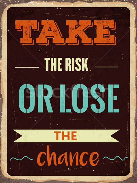 Retro motivational quote. ' Take the risk or lose the chance' Stock photo © balasoiu