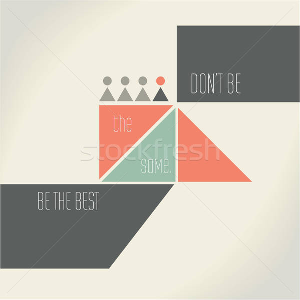 Motivation Quote - Don't be the same, be the best Stock photo © balasoiu