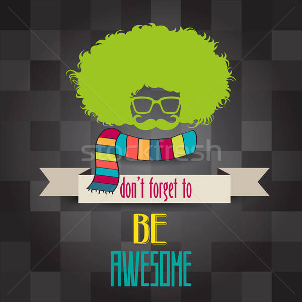 Hipster poster with message 'don't forget to be awesome' Stock photo © balasoiu