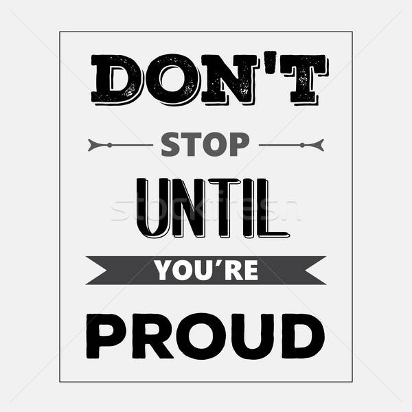 Retro motivational quote. ' Don't stop until you're proud' Stock photo © balasoiu