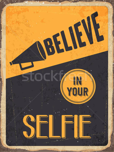 Retro metal sign 'Believe in your selfie' Stock photo © balasoiu