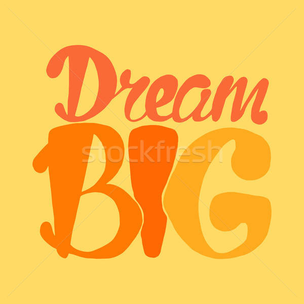 Motiváció álom nagy klasszikus kalligrafikus szöveg Stock fotó © barsrsind