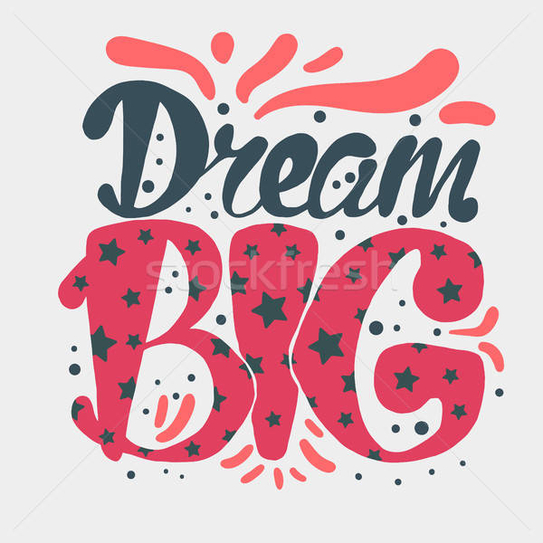 Motivation and Dream Lettering Concept Stock photo © barsrsind