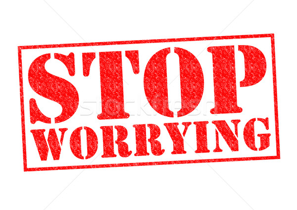 Stock photo: STOP WORRYING