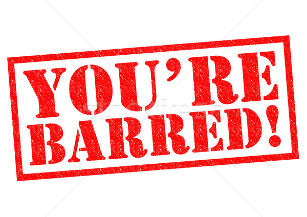 YOU'RE BARRED! Stock photo © chrisdorney