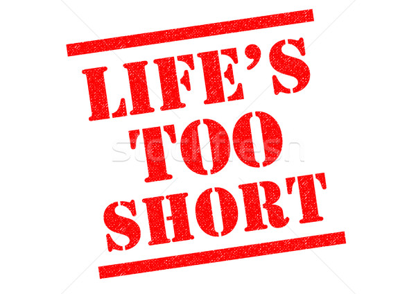 LIFES TOO SHORT Stock photo © chrisdorney