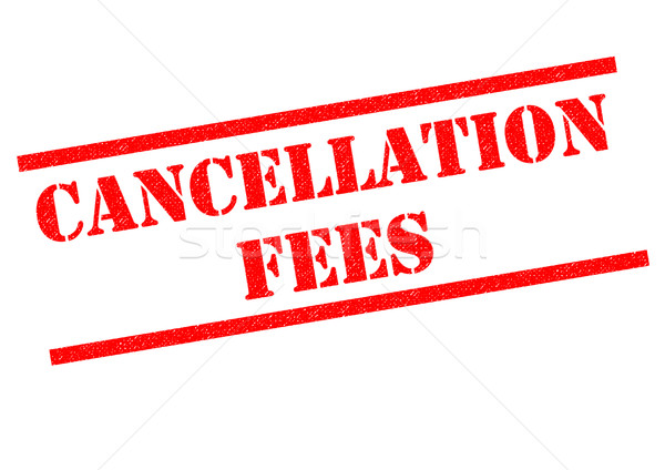 Stock photo: CANCELLATION FEES
