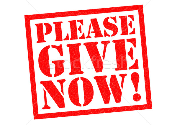 Stock photo: PLEASE GIVE NOW!