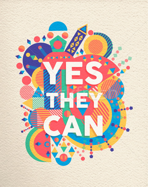 Yes They can positive art motivation quote poster Stock photo © cienpies