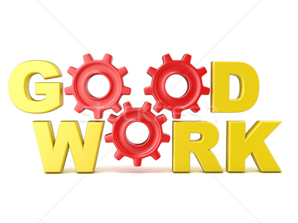 The words GOOD WORK in 3D letters and gear wheels Stock photo © djmilic