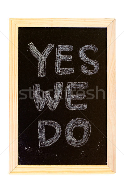 blackboard written 'yes,we do' Stock photo © elwynn