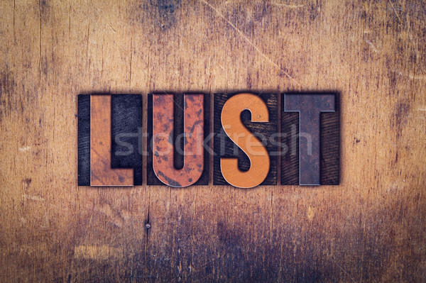 Lust Concept Wooden Letterpress Type Stock photo © enterlinedesign