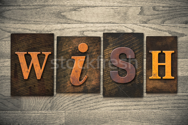 Wish Concept Wooden Letterpress Type Stock photo © enterlinedesign