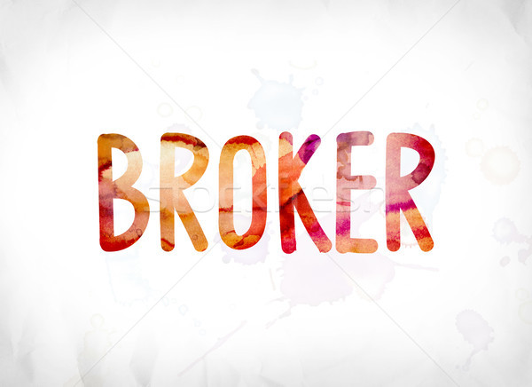 Broker Concept Painted Watercolor Word Art Stock photo © enterlinedesign