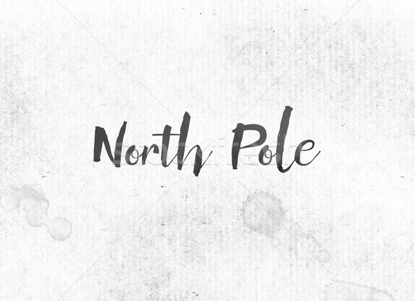 North Pole Concept Painted Ink Word and Theme Stock photo © enterlinedesign
