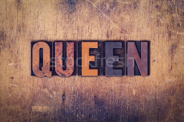 Queen Concept Wooden Letterpress Type Stock photo © enterlinedesign