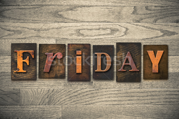 Friday Concept Wooden Letterpress Type Stock photo © enterlinedesign