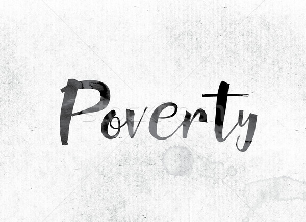 Poverty Concept Painted in Ink Stock photo © enterlinedesign