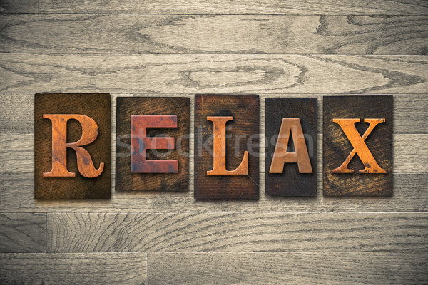 Relax Concept Wooden Letterpress Type Stock photo © enterlinedesign