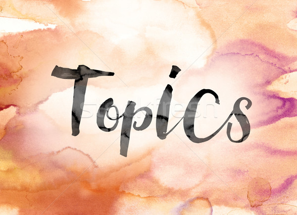 Topics Colorful Watercolor and Ink Word Art Stock photo © enterlinedesign