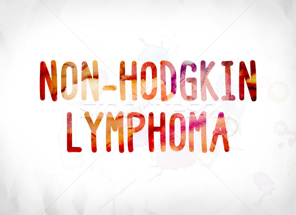 Non-Hodgkin Lymphoma Concept Painted Watercolor Word Art Stock photo © enterlinedesign