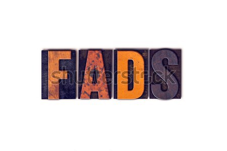 Fads Concept Isolated Letterpress Type Stock photo © enterlinedesign