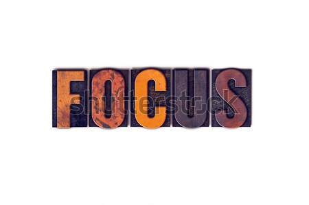 Focus Concept Isolated Letterpress Type Stock photo © enterlinedesign
