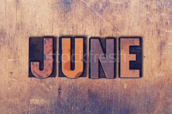 June Theme Letterpress Word on Wood Background Stock photo © enterlinedesign