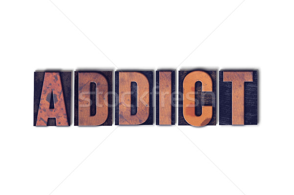 Addict Concept Isolated Letterpress Word Stock photo © enterlinedesign