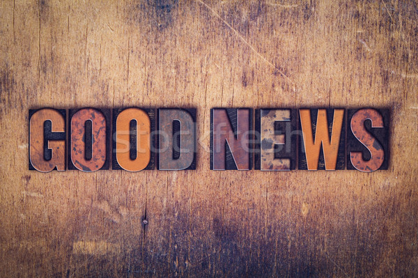 Good News Concept Wooden Letterpress Type Stock photo © enterlinedesign