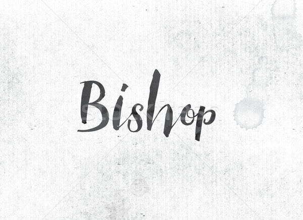 Bishop Concept Painted Ink Word and Theme Stock photo © enterlinedesign