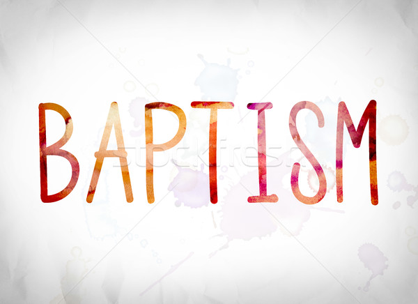 Baptism Concept Watercolor Word Art Stock photo © enterlinedesign