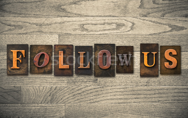 Follow Us Wooden Letterpress Concept Stock photo © enterlinedesign