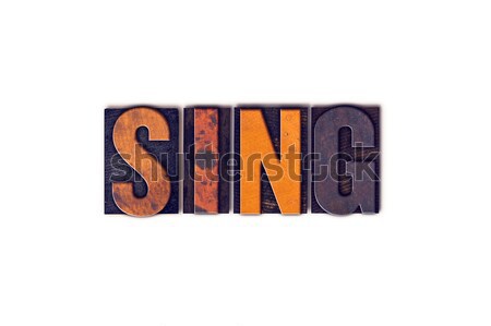 Sing Concept Isolated Letterpress Type Stock photo © enterlinedesign