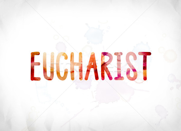 Eucharist Concept Painted Watercolor Word Art Stock photo © enterlinedesign