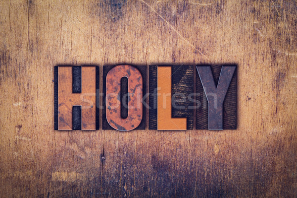 Holy Concept Wooden Letterpress Type Stock photo © enterlinedesign