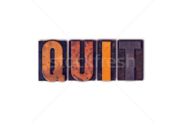 Quit Concept Isolated Letterpress Type Stock photo © enterlinedesign